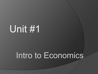 Unit #1 Intro to Economics 