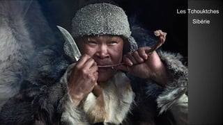 Les Tchouktches
Sibérie
 