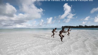 Les habitants de Vanuatu, une île dans le Pacifique Sud
 