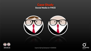 Case Study
             Social Media in FMCG




adnerds.be   Euprera Spring Symposium #ESS2010
 
