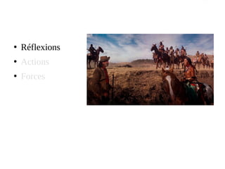 ●
Réflexions
●
Actions
●
Forces
 