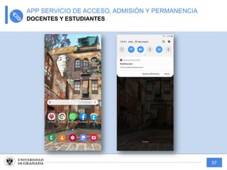 57
DOCENTES Y ESTUDIANTES
APP SERVICIO DE ACCESO, ADMISIÓN Y PERMANENCIA
 
