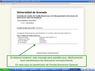 El sistema mostrará este mensaje para aquellos que, efectivamente,
sean beneficiarios del descuento correspondiente.
En este caso es beneficiario de Familia Numerosa General.
 