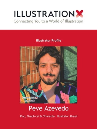 Peve Azevedo
Pop, Graphical & Character Illustrator, Brazil
Illustrator Profile
 