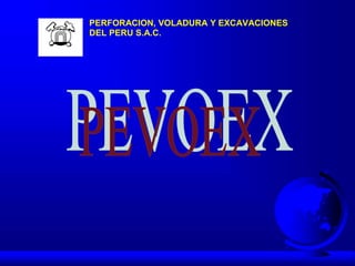 PERFORACION, VOLADURA Y EXCAVACIONES
DEL PERU S.A.C.
 