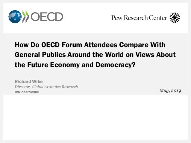 How Do OECD Forum Attendees Compare With
General Publics Around the World on Views About
the Future Economy and Democracy?...