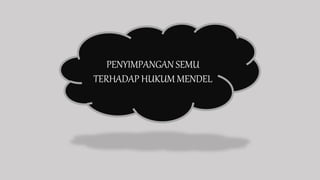 PENYIMPANGAN SEMU
TERHADAP HUKUM MENDEL
 