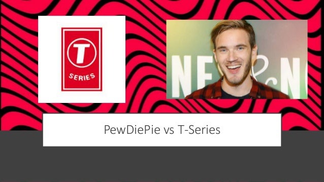 Pewdiepie Vs Tseries