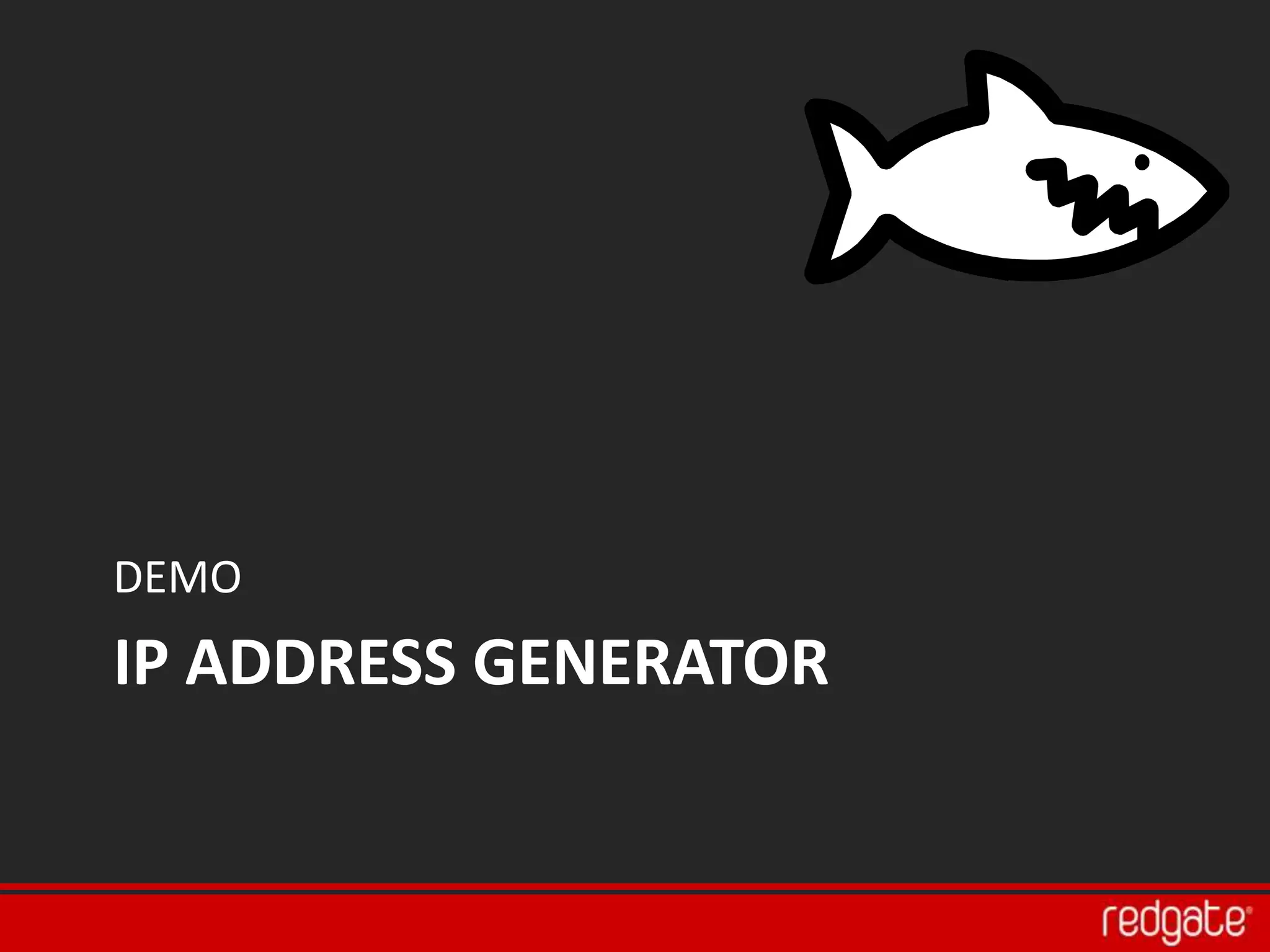 DEMO
IP ADDRESS GENERATOR
 