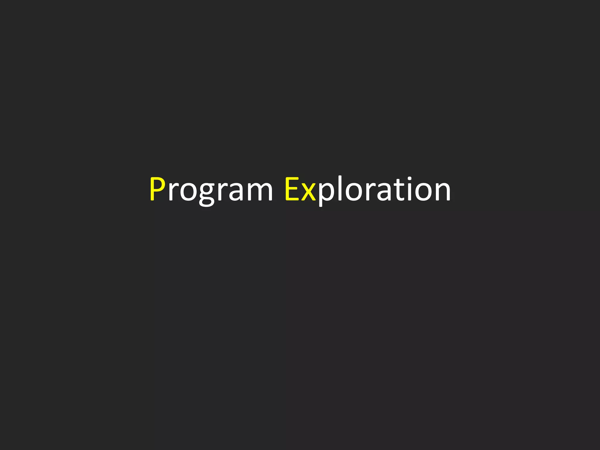 Program Exploration
 
