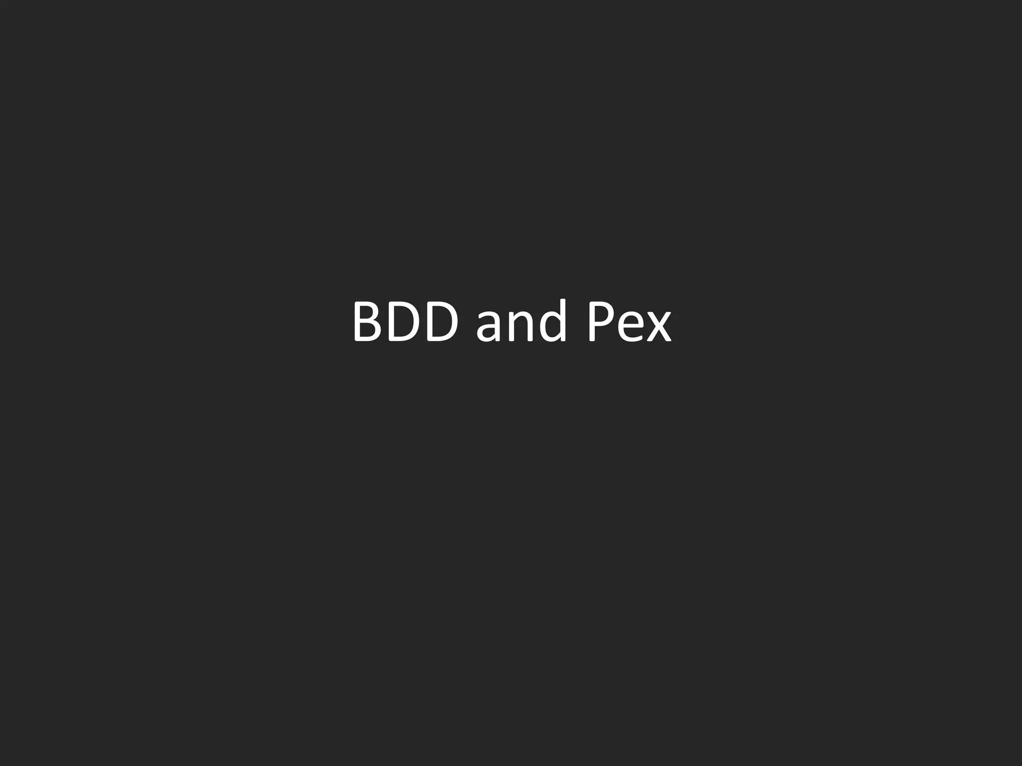 BDD and Pex
 