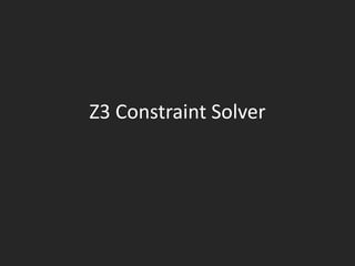 Z3 Constraint Solver
 