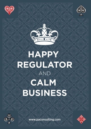 HAPPY
REGULATOR
AND
CALM
BUSINESS
www.paconsulting.com
 