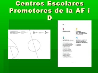 Centros EscolaresCentros Escolares
Promotores de la AF iPromotores de la AF i
DD
 