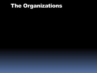 The Organizations
 