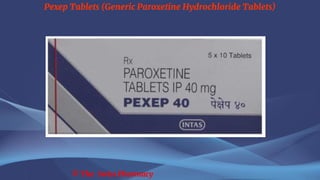 Pexep Tablets (Generic Paroxetine Hydrochloride Tablets)
© The Swiss Pharmacy
 