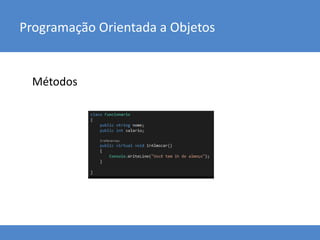 Métodos
Programação Orientada a Objetos
 