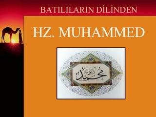 BATILILARIN DİLİNDEN HZ. MUHAMMED 