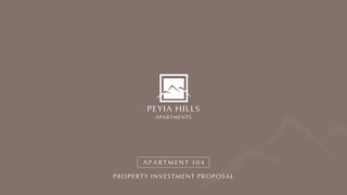 PROPERTY INVESTMENT PROPOSAL
A P A R T M E N T 3 0 4
PEYIA HILLS
APARTMENTS
 