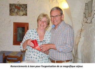 Remerciements à Jean pour l’organisation de ce magnifique séjour.
 