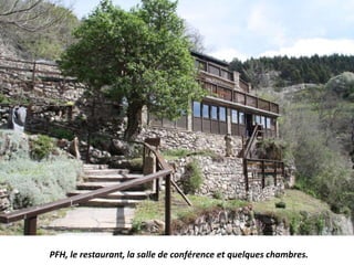 PFH, le restaurant, la salle de conférence et quelques chambres.
 