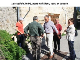 L’accueil de André, notre Président, venu en voiture.
 