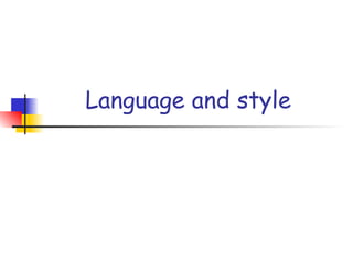 Language and style
 