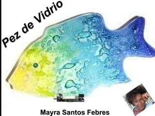 Pez de Vidrio Mayra Santos Febres 