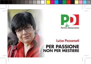 Luisa Pezzenati
 PER PASSIONE
NON PER MESTIERE
 