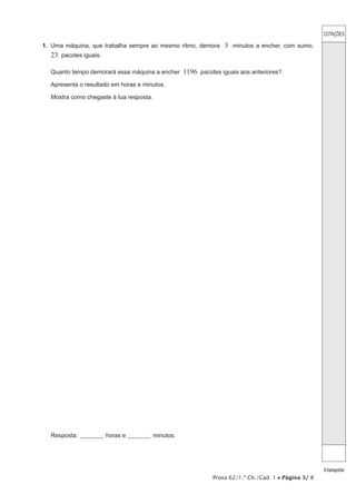 COTAÇÕES

1.  Uma máquina, que trabalha sempre ao mesmo ritmo, demora

3 minutos a encher, com sumo,

23 pacotes iguais.
Quanto tempo demorará essa máquina a encher

1196 pacotes iguais aos anteriores?

Apresenta o resultado em horas e minutos.
Mostra como chegaste à tua resposta.

Resposta:

__________

horas e __________ minutos.

Prova 62/1.ª Ch./Cad. 1 • Página 3/ 8

A transportar

 
