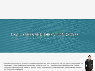 Copyright of the presentation and its contents but limited to the information, text, images, graphics, sound files, video files and their arrangement, and 
material therein, is owned by the presenter unless otherwise indicated. No part or parts of this presentation may be modified, copied, distributed, 
retransmitted, broadcasted, displayed, reproduced, published, licensed, transferred, sold or commercially dealt with any manner without the express 
prior written consent of the presenter. 
 