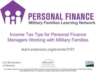 PF SMS iconsPF SMS icons
1
learn.extension.org/events/3191
Income Tax Tips for Personal Finance
Managers Working with Military Families
 