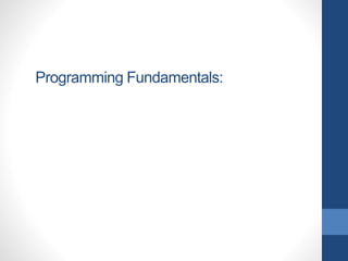Programming Fundamentals:
 