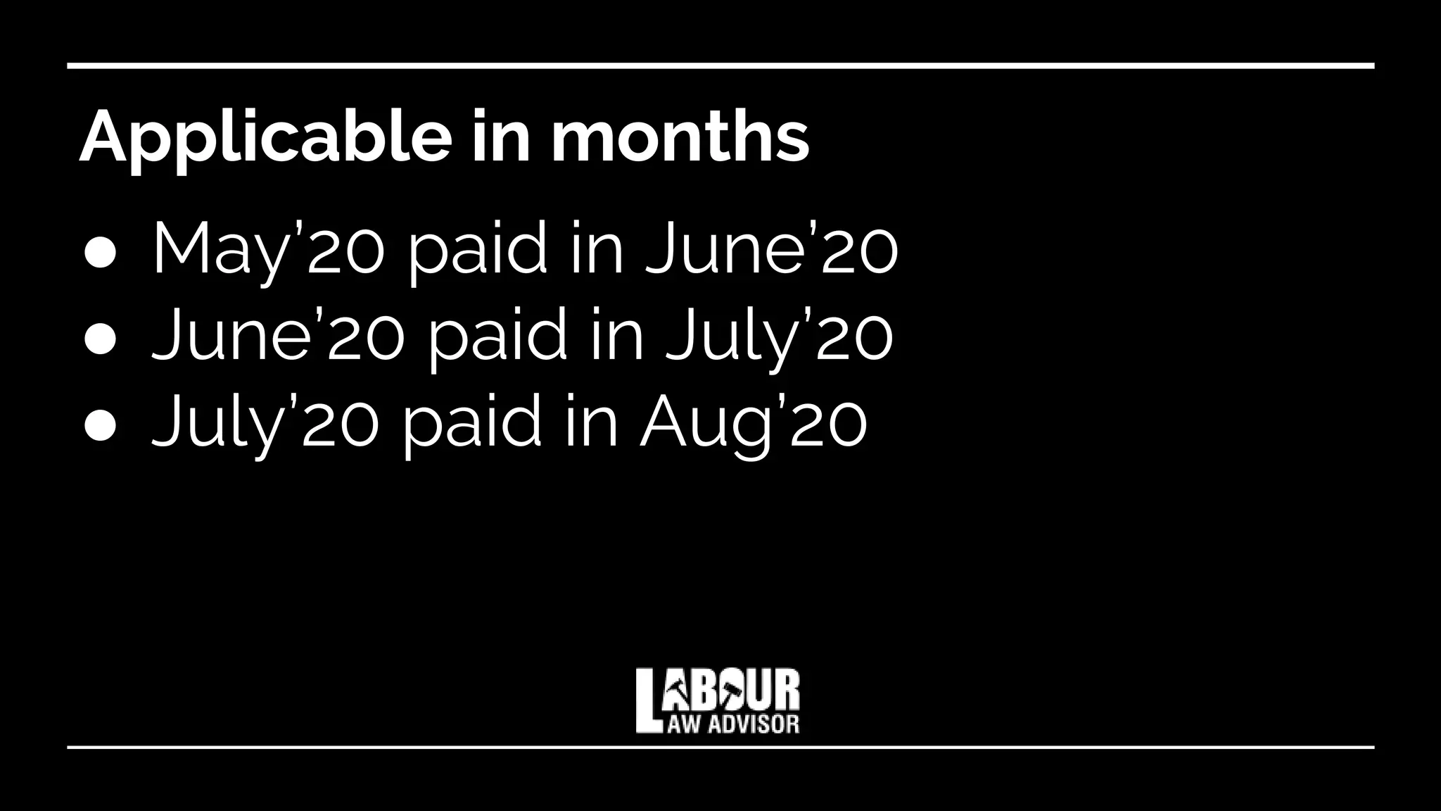 Applicable in months
● May’20 paid in June’20
● June’20 paid in July’20
● July’20 paid in Aug’20
 