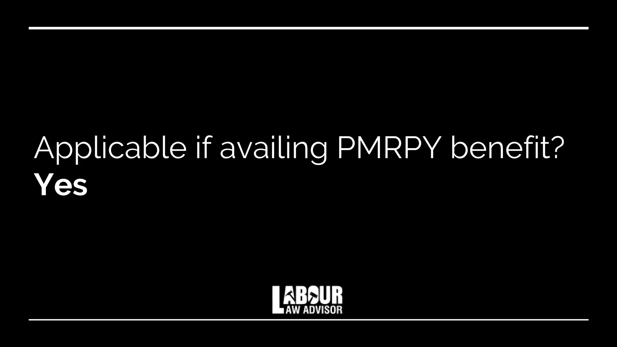 Applicable if availing PMRPY benefit?
Yes
 