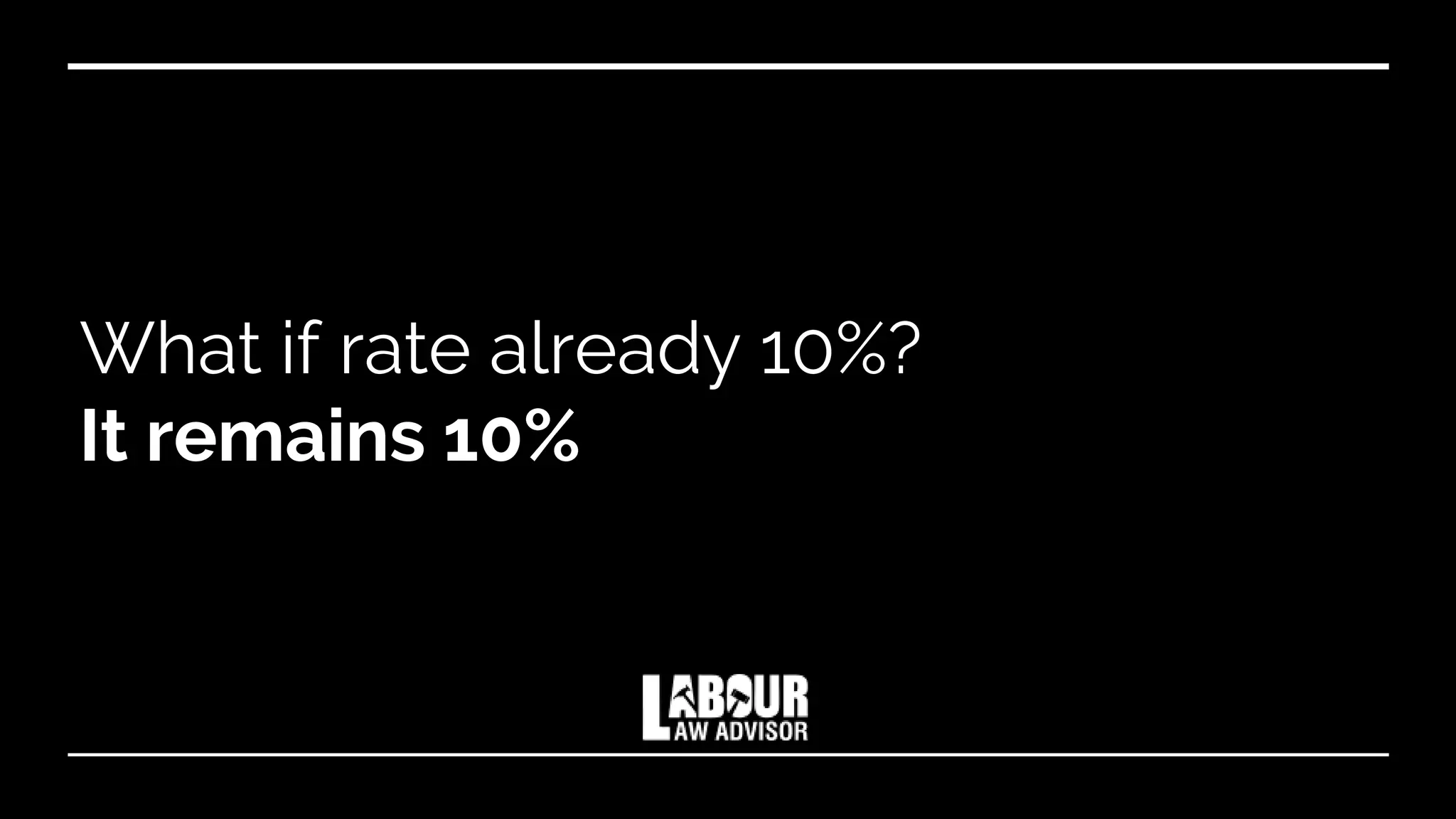What if rate already 10%?
It remains 10%
 