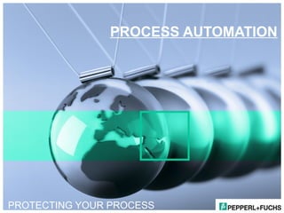 PROCESS AUTOMATION

PROTECTING YOUR PROCESS

 