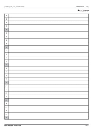 ||DPF12_AG_001_01N963952|| CESPE/UnB – DPF
%CTIQ #IGPVG FG 2QNÈEKC (GFGTCN Ō  Ō
RASCUNHO
1
2
3
4
5
6
7
8
9
10
11
12
13
14
15
16
17
18
19
20
21
22
23
24
25
26
27
28
29
30
 