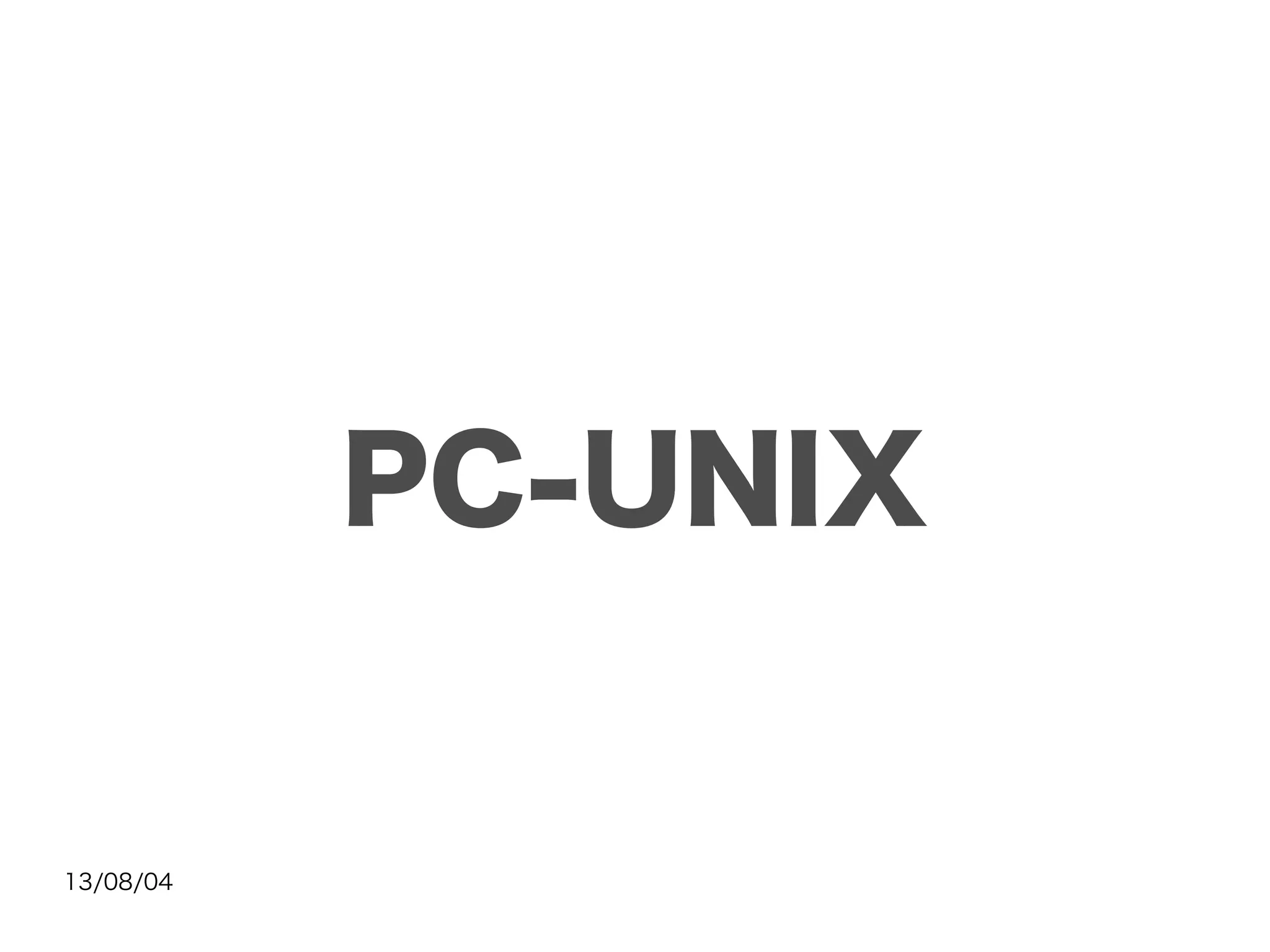 13/08/04
PC-UNIX
 