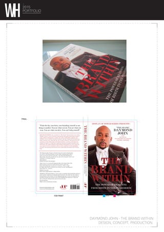 DAYMOND JOHN - THE BRAND WITHIN
DESIGN, CONCEPT, PRODUCTION.
2015
PORTFOLIO
 
