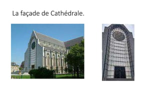 La façade de Cathédrale.
 