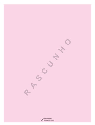 R
A
S
C
U
N
H
O
Operacionalização:
R
A
S
C
U
N
H
O
Operacionalização:
 