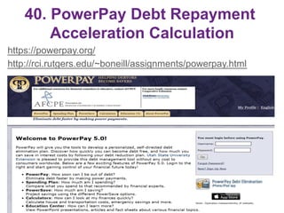 40. PowerPay Debt Repayment
Acceleration Calculation
https://powerpay.org/
http://rci.rutgers.edu/~boneill/assignments/pow...