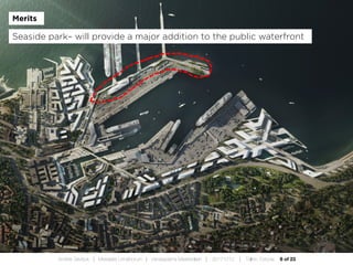 6 of 23Andres Sevtsuk | Mereääre Linnafoorum | Vanasadama Masterplaan | 20171010 | Tallinn, Estonia
Merits
Seaside park– will provide a major addition to the public waterfront
 