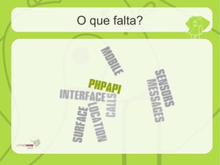 O que falta?
 