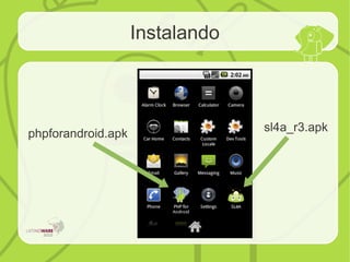 Instalando
phpforandroid.apk
sl4a_r3.apk
 
