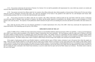 (1-C) if any person contravenes the provisions of Section 14 or Section 14-A, he shall be punishable with imprisonment for a term which may extend to six months and
with fine which shall not be less than five hundred rupees.

       (1-D) if any person convicted of an offence under this Act commits a like offence afterwards, then without prejudice to the provisions of Sub-section 92), the court, before
which the second or subsequent conviction takes place, may order the cancellation of the licence if any granted to him under this Act, and thereupon such licence shall,
notwithstanding anything in this Act, or in the rules made thereunder stand cancelled.

       (2)    If any person convicted of an offence under this Act commits a like offence afterwards it shall be lawful for the court before which the second or subsequent
conviction takes place to offender's name and place or residence, the offence and the penalty imposed to be published at the offender's expense in such newspapers or in such
manner as the court may direct. The expenses of such publications shall be deemed to be part of the cost attending the conviction and shall be recoverable in the same manner as a
fine.

       Thus, under the provision of PFA Act, the minimum punishment is 6 months imprisonment with a fine of Rs.1,000/- which may extend upto life imprisonment with
unspecified amount of fine depending upon the gravity of the offence.

                                                                           IMPLEMENTATION OF THE ACT

        All the 27 SDMs of Govt. of Delhi have been empowered to function as Local (Health) Authority under the provisions of PFA Act and Rules. A team of 3 Food Inspectors
and a SDM in each district under the guidance of the respective Deputy Commissioner have been constituted. The Food Inspectors under the supervision of SDM go to the field
and collect samples at random and also on complaints from various food articles outlets. One sample consists of 3 counterparts and each counterpart is properly sealed, marked
and fastened as per law and bears the slip of the LHA/SDM bearing his signature and code number. One counterpart of the sample is sent for analysis to the Public Analyst by next
working day positively. The Public Analyst sends a report of analysis within 40 days from the receipt of the sample to the concerned Local Health Authority.

        If the sample is found genuine and the Local (Health) Authority is satisfied with the report of Public Analyst, intimation is sent to the person from whom the sample was
lifted. When the Local (Health) Authority is of the opinion that the report sent by Public Analyst is erroneous, he may send counter part of the sample to other Public Analyst
within a period of 20 days from the date of receipt of the report from the first Public Analyst. In case the sample is found adulterated, the case if investigated by the Food Inspector
and prosecution is launched in the special designated court for the purpose and the intimation is sent for this action to the vendor who may approach the court within a period of 10
days for sending the other counterpart to the Central Food Laboratory, in case the vendor feels the report sent by the Public Analyst was erroneous. The further action is taken by
the court in this regard.
 