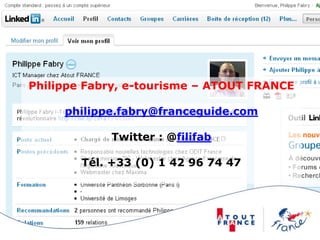 Philippe Fabry, e-tourisme – ATOUT FRANCEphilippe.fabry@franceguide.comTwitter : @filifabTél. +33 (0) 1 42 96 74 47 
