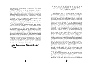 und spannende Momente hat es geboten... Mehr dazu               Abteilungsweekend in Trans MPC
im SoLa-Bericht.                                                      27./28.Januar 2010
   Das neue Quartal startete die MPC mit dem 72-Stun-
den-Projekt. Schweizweit wurden soziale und nachhal-
tige Projekte von Jugendlichen durchgeführt. Unsere            Letztes Jahr sind wir mit der ganzen Maitlapfadi-
Arbeit war eine neue Wildhecke im Giaccomettiquartier       abteilung auf und davon nach Trans unter dem Thema
innerhalb ebendiesen 72 Stunden zu bauen. Das Projekt       Fernsehsendungen. Nach einer kurvigen Fahrt im Pos-
war ein Riesenerfolg und wir erhielten viele Komplimente    tibüsli durften dann auch gleich alle unter dem Motto
für unsere Arbeit von Anwohnern, Spaziergängern und         zu Hause im Glück ihr Krimskram einrichten. Nun gilt es
auch von der Churer Stadtregierung.                         aber schon wieder Vollgas. Es ging weiter mit Seilkunde
   Das Jahr schritt voran, die Wölfli waren auf der Suche   für die Pfädis und mit Haarzöpfchen und Bändeli knüpfen
nach Walter, die Pfadi auf interessanten Besuchen in        für die Wölflis. So konnten wir Tarzan und seiner Jane
einem Mehrfamilienhaus.                                     zeigen wie sie sicher durch den Dschungel schweben
   Doch schliesslich war es wieder soweit, am 4. Dezem-     können. Nach der selbstgestalteten Meteosendung mit
ber besuchte der Samiklaus mit seinem Schmutzli die         dem eigenen MPC-Fernseher, folgte natürlich auch einmal
MPC und brachte viele „Nüssli, Madarinli und Schoggi“.      Werbung. Mit dem ‚Funky Kitchen Club’ bekamen wir ein
Er konnte wirklich mit sehr gutem Gewissen, mit einem       leckeres z’Viari und die Maitla hatten dank einem Cut
leeren Sack und ungebrauchter Peitsche weiterziehen.        etwas Zeit, um sich etwas für die Abendunterhaltung
   Bei eisiger Kälte, Sturm und Schnee versammelten         auszudenken. Da Arbeiten hungrig macht, ging es auch
sich beträchtlich viele Eltern und Geschwister auf dem      schon wieder zu Tisch. Diesmal jedoch mit dem ‚Perfekten
Kornplatz. Die gesamte Pfadi Chur feierte gemeinsam die     Dinner’! Hoffentlich hatte auch jede das richtige Be-
Waldweihnachten 2010 mit einem schönen Gang durch die       steck ausgewählt, damit auch alles wirklich glatt geht...
Stadt bis zum Haldenhüttli. Mit Feuer, Punsch, Gesang       WERBEPAUSE: Brille Fielmann, damit sie jeden Staubfleck
und Geschichten beendeten wir zusammen das Pfadi-Jahr.      sehen! Leider gehören eben auch Hausarbeiten wie bei
   Es war ein Jahr mit vielen Veränderungen und tol-        ‚Frauentausch’ dazu. Aber nach dem stärkenden Riz
len Erinnerungen. Im Namen des ganzen Leitungsteams         Casimir waren die Ämtli kein Problem. Endlich konnten
der MPC danke ich für die schönen Stunden und für die       sich die Gruppen nun aneinander ihr geplantes Abend-
wirklich unvergesslichen Pfadizeiten!                       programm zeigen. Es wurde eifrig gewettet wie es sich
                                                            gehört bei, Wetten dass.. ?’. Nach dem lieben Sandmann

  Mis Bescht und Allzeit Bereit!                            gingen alle lieben Pfädis und Wölflis schlafen.

  Tajra                                                        Doch eine hat sich zu früh gefreut, denn ein Treffen
                                                            mit der Zahnfee stand noch an. Wir standen also alle
                                                            nochmals auf, um die frisch getaufte Diala zu empfan-
                                                            gen. Schliesslich ging es, müde und glücklich, endgültig
                                                            unter die Federn.
                                                               Am nächsten Morgen hiess es: Morgenstund hat Gold
                                                            im Mund; und so standen wir pünktlich um 8 Uhr auf und
                                                            gingen über zum ,Frühstücks-Fernsehen’.
                                                               Später hiess es ,Frauentausch’ zum Zweiten, denn
                                                            auch die Koffer der Hausfrauen wollte man gepackt




                          6                                                           7
 