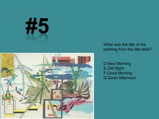 What was the title of the painting from the title slide? New Morning Old Night Good Morning Good Afternoon 
